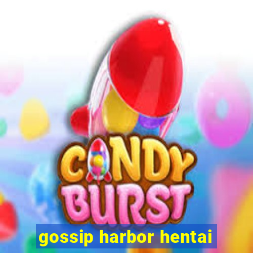 gossip harbor hentai